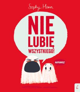 Nie lubię wszystkiego!. Autor: Henn Sophy. Multiszop.pl Okładka książki Nie lubię wszystkiego!