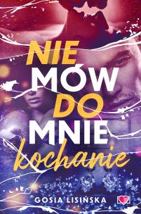 Nie mów do mnie 'kochanie'. Autor: Małgorzata Lisińska. Multiszop.pl Okładka książki Nie mów do mnie 'kochanie'