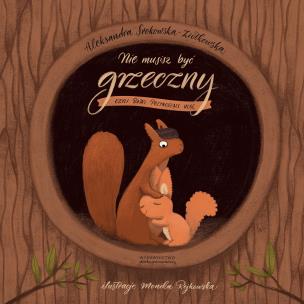 Nie musisz być grzeczny, czyli bajki przynoszące ulgę wyd. 2025. Autor: Aleksandra Srokowska-Ziółkowska. Multiszop.pl Okładka książki Nie musisz być grzeczny, czyli bajki przynoszące ulgę wyd. 2025