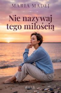 Okładka książki Nie nazywaj tego miłością