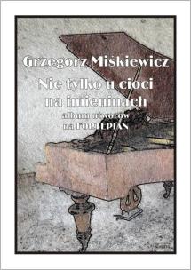 Okładka książki Nie tylko u cioci na imieninach. Album utworów...