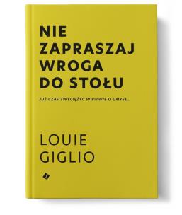 Nie zapraszaj wroga do stołu. Autor: Giglio Louie. Multiszop.pl Okładka książki Nie zapraszaj wroga do stołu