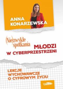 (Nie)zwykłe spotkania. Młodzi w cybersprzestrzeni. Autor: Konarzewska Anna. Multiszop.pl Okładka książki (Nie)zwykłe spotkania. Młodzi w cybersprzestrzeni