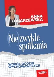 (Nie)zwykłe spotkania. Wokół godzin wychowawczych. Autor: Konarzewska Anna. Multiszop.pl Okładka książki (Nie)zwykłe spotkania. Wokół godzin wychowawczych