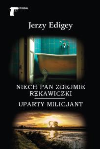 Niech pan zdejmie rękawiczki. Uparty milicjant. Autor: Jerzy Edigey. Multiszop.pl Okładka książki Niech pan zdejmie rękawiczki. Uparty milicjant