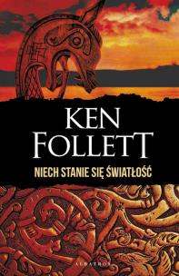 Niech stanie się światłość (wydanie specjalne). Autor: Ken Follett. Multiszop.pl Okładka książki Niech stanie się światłość (wydanie specjalne)