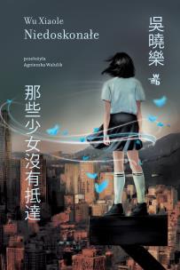 Niedoskonałe. Autor: Xiaole Wu. Multiszop.pl Okładka książki Niedoskonałe