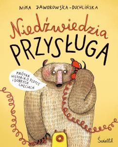Niedźwiedzia przysługa. Autor: Nika Jaworowska-Duchlińska. Multiszop.pl Okładka książki Niedźwiedzia przysługa