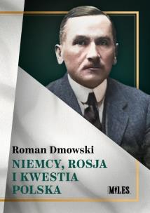 Niemcy, Rosja i kwestia polska. Autor: Roman Dmowski. Multiszop.pl Okładka książki Niemcy, Rosja i kwestia polska