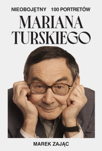 Okładka książki Nieobojętny. 100 portretów Mariana Turskiego