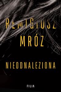 Nieodnaleziona. Autor: Remigiusz Mróz. Multiszop.pl Okładka książki Nieodnaleziona