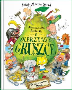 Okładka książki Niesamowita historia o olbrzymiej gruszce.