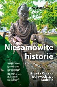 Niesamowite historie. Ziemia Rawska i województwo łódzkie. Autor:   Praca zbiorowa. Multiszop.pl Okładka książki Niesamowite historie. Ziemia Rawska i województwo łódzkie