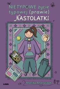 Okładka książki Nietypowe życie typowej (prawie) nastolatki