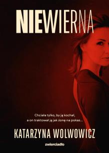 Niewierna. Autor: Katarzyna Wolwowicz. Multiszop.pl Okładka książki Niewierna