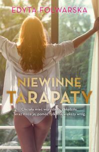 Niewinne tarapaty - uszkodzone. Autor: Folwarska Edyta. Multiszop.pl Okładka książki Niewinne tarapaty - uszkodzone