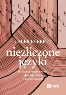 Niezliczone języki. Autor: Everett Caleb. Multiszop.pl Okładka książki Niezliczone języki