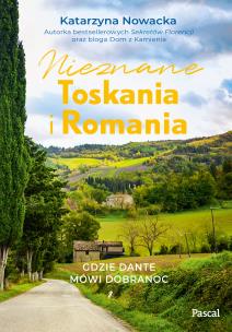 Nieznane Toskania i Romania Gdzie Dante mówi dobranoc - uszkodzone. Autor: Nowacka Katarzyna. Multiszop.pl Okładka książki Nieznane Toskania i Romania Gdzie Dante mówi dobranoc - uszkodzone