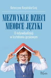 Niezwykłe dzieci, nieobce język. Autor: Karpińska-Szaj Katarzyna. Multiszop.pl Okładka książki Niezwykłe dzieci, nieobce język