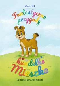 Okładka książki Niezwykłe przygody kundelka Mieszka