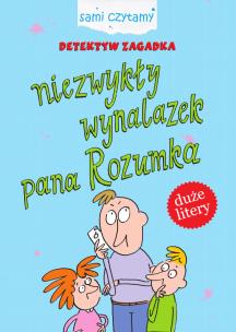 Okładka książki Niezwykły wynalazek pana Rozumka. Detektyw Zagadka. Sami czytamy