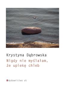 Okładka książki Nigdy nie myślałam, że upiekę chleb