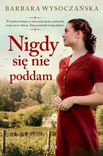 Nigdy się nie poddam wyd. kieszonkowe. Autor: Wysoczańska Barbara. Multiszop.pl Okładka książki Nigdy się nie poddam wyd. kieszonkowe