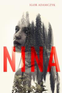 Nina. Autor: Igor Adamczyk. Multiszop.pl Okładka książki Nina