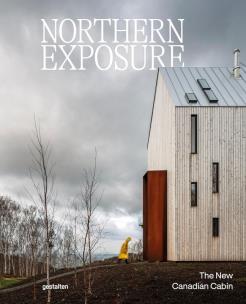 Okładka książki Northern Exposure. The New Canadian Cabin