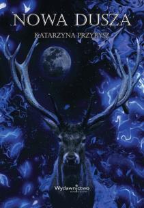 Nowa dusza. Autor: Katarzyna Przybysz. Multiszop.pl Okładka książki Nowa dusza