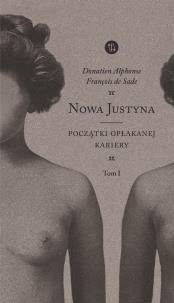 NOWA JUSTYNA. Początki opłakanej kariery. Tom1. Autor: Donatien Alphonse François de Sade. Multiszop.pl Okładka książki NOWA JUSTYNA. Początki opłakanej kariery. Tom1