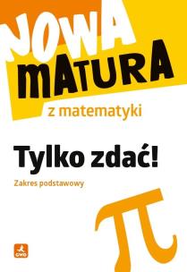 Okładka książki Nowa matura z matematyki. Tylko zdać ZP