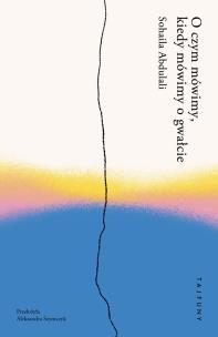 Okładka książki O czym mówimy, kiedy mówimy o gwałcie