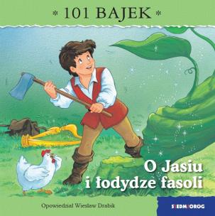 O Jasiu i łodydze fasoli. 101 bajek. Autor: Drabik Wiesław. Multiszop.pl Okładka książki O Jasiu i łodydze fasoli. 101 bajek