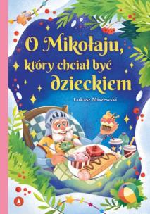 Okładka książki O Mikołaju, który chciał być dzieckiem