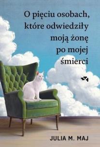 O pięciu osobach, które odwiedziły moją żonę.... Autor: Maj Julia M.. Multiszop.pl Okładka książki O pięciu osobach, które odwiedziły moją żonę...