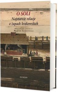 Okładka książki O soli, najstarsze relacje o żupach krakowskich