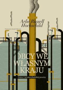 Obcy we własnym kraju. Autor: Arlie Russell Hochschild. Multiszop.pl Okładka książki Obcy we własnym kraju