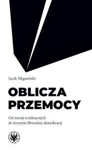 Oblicza przemocy. Autor: Migasiński Jacek. Multiszop.pl Okładka książki Oblicza przemocy