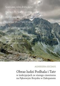 Okładka książki Obraz ludzi Podhala i Tatr w inskrypcjach ze starego cmentarza na Pęksowym Brzyzku w Zakopanem