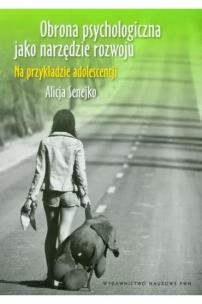 Obrona psychologiczna jako narzędzie rozwoju. Autor: Senejko Alicja. Multiszop.pl Okładka książki Obrona psychologiczna jako narzędzie rozwoju
