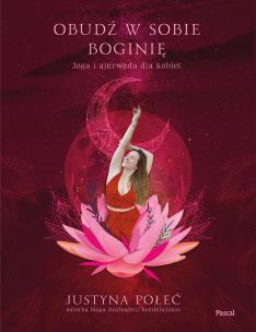 Okładka książki Obudź w sobie boginię Joga i ajurweda dla kobiet