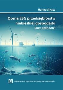 Ocena ESG przedsiębiorstw niebieskiej gospodarki... Autor: Sikacz Hanna. Multiszop.pl Okładka książki Ocena ESG przedsiębiorstw niebieskiej gospodarki..