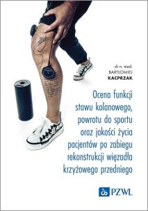 Ocena funkcji stawu kolanowego, powrotu do sportu oraz jakości życia pacjentów po zabiegu rekonstrukcji więzadła krzyżowego przedniego. Autor: Kacprzak Bartłomiej. Multiszop.pl Okładka książki Ocena funkcji stawu kolanowego, powrotu do sportu oraz jakości życia pacjentów po zabiegu rekonstrukcji więzadła krzyżowego przedniego