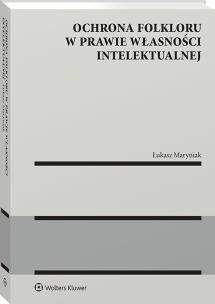 Okładka książki Ochrona folkloru w prawie własności intelektualnej