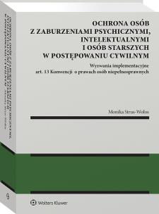 Okładka książki Ochrona osób z zaburzeniami psychicznymi, intelektualnymi i osób starszych w postępowaniu cywilnym Wyzwania implementacyjne art. 13 Konwencji  o prawa