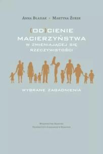 Okładka książki (Od)cienie macierzyństwa w zmieniającej się...