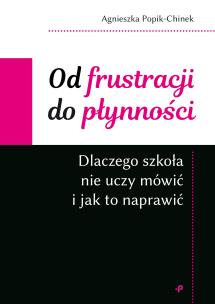 Okładka książki Od frustracji do płynności. Dlaczego szkoła nie uczy mówić i jak to naprawić