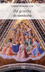 Od grzechu do nawrócenia. Autor: Gabriel Witaszek CSsR. Multiszop.pl Okładka książki Od grzechu do nawrócenia