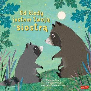 Od kiedy jestem twoją siostrą. Autor: Susannah Shane, Britta Teckentrup. Multiszop.pl Okładka książki Od kiedy jestem twoją siostrą